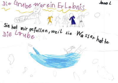 Die Grube war ein Erlebnis. Sie hat mir gefallen, weil sie Wasser hatte.